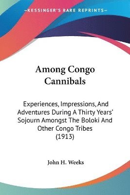 John H Weeks - Among Congo Cannibals, Häftad. Tillgänglighet: Lägg i varukorg