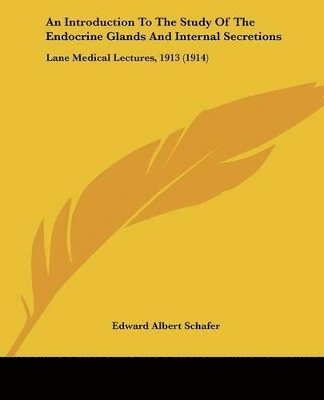 Edward Albert Schafer - Introduction To The Study Of The Endocrine Glands And Internal Secretions, Häftad. Tillgänglighet: Lägg i varukorg