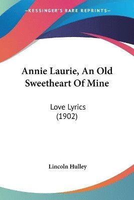 Lincoln Hulley - Annie Laurie, An Old Sweetheart Of Mine, Häftad. Tillgänglighet: Lägg i varukorg