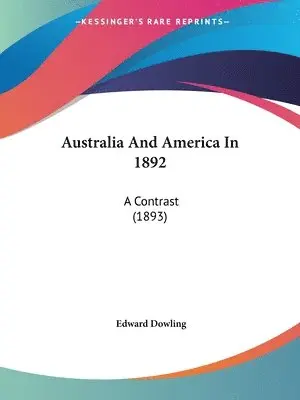 Edward Dowling - Australia And America In 1892, Häftad. Tillgänglighet: Lägg i varukorg