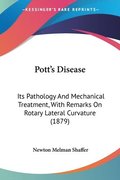 Pott's Disease: Its Pathology and Mechanical Treatment, with Remarks on Rotary Lateral Curvature (1879)