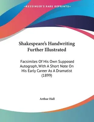 Arthur Hall - Shakespeare's Handwriting Further Illustrated, Häftad. Tillgänglighet: Lägg i varukorg