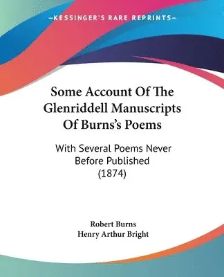 Robert Burns, Henry Arthur Bright - Some Account Of The Glenriddell Manuscripts Of Burns's Poems, Häftad. Tillgänglighet: Lägg i varukorg