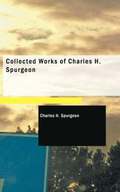 Collected Works of Charles H. Spurgeon