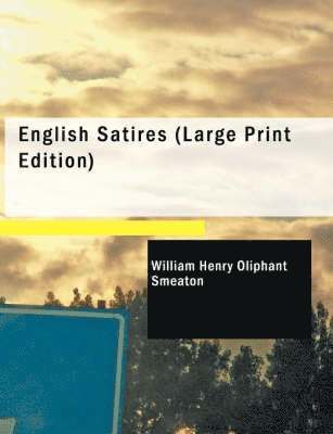 William Henry Oliphant Smeaton - English Satires, Häftad. Tillgänglighet: Lägg i varukorg