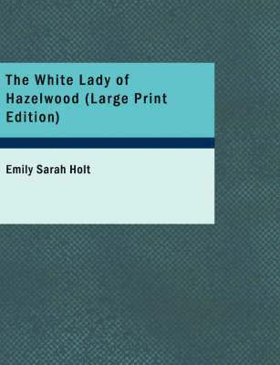 White Lady of Hazelwood (Large Print Edition)