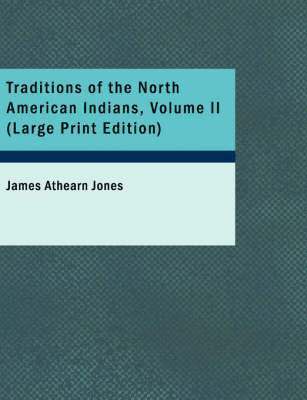 James Athearn Jones - Traditions of the North American Indians, Volume 2, Häftad. Tillgänglighet: Lägg i varukorg