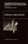 Lena M. Napolitano - Hemoglobin-based Oxygen Carriers (HBOCs): The Future in Resuscitation? An Issue of Critical Care Clinics, Inbunden. Tillgänglighet: Lägg i varukorg