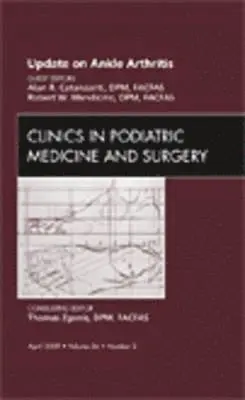 Alan R. Catanzariti, Robert W. Mendicino - Update on Ankle Arthritis, An Issue of Clinics in Podiatric Medicine and Surgery, Inbunden. Tillgänglighet: Lägg i varukorg