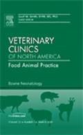 Bovine Neonatology, An Issue of Veterinary Clinics: Food Animal Practice