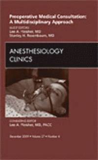 Preoperative Medical Consultation: A Multidisciplinary Approach, An Issue of Anesthesiology Clinics
