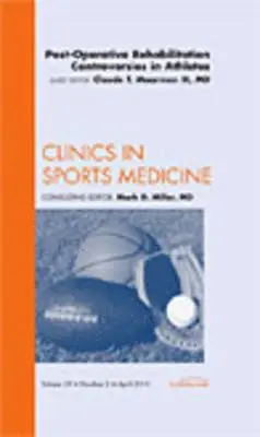 Claude T. Moorman III - Post-Operative Rehabilitation Controversies in Athletes, An Issue of Clinics in Sports  Medicine, Inbunden. Tillgänglighet: Lägg i varukorg