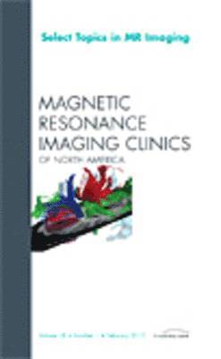 Vivian Lee, Lynne S. Steinbach, Suresh Mukherji - Select Topics in MR Imaging, An Issue of Magnetic Resonance Imaging Clinics, Inbunden. Tillgänglighet: Lägg i varukorg