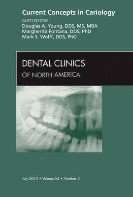 Douglas A. Young, Mark S. Wolff, Margherita Fontana - Current Concepts in Cariology, An Issue of Dental Clinics, Inbunden