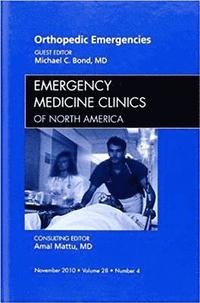 Orthopedic Emergencies, An Issue of Emergency Medicine Clinics