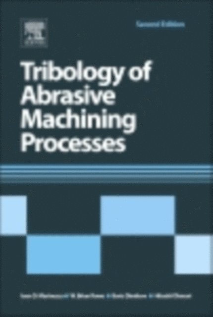 Hitoshi Ohmori, Boris Dimitrov, W. Brian Rowe, Ioan D. Marinescu - Tribology of Abrasive Machining Processes, E-bok