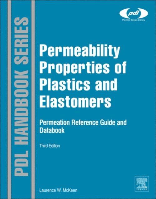 Laurence W. McKeen - Permeability Properties of Plastics and Elastomers, E-bok