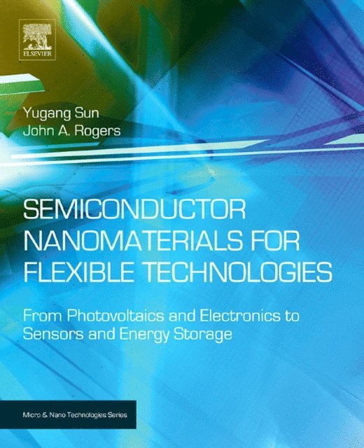 John A. Rogers, Yugang Sun - Semiconductor Nanomaterials for Flexible Technologies, E-bok