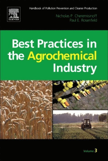 Paul E. Rosenfeld, Nicholas P Cheremisinoff - Handbook of Pollution Prevention and Cleaner Production Vol. 3: Best Practices in the Agrochemical Industry, E-bok