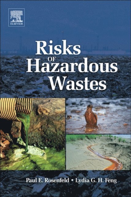 Lydia Feng, Paul E. Rosenfeld - Risks of Hazardous Wastes, E-bok