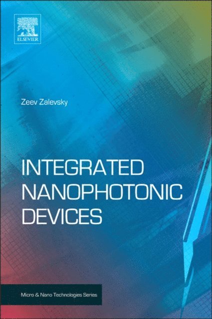Ibrahim Abdulhalim, Zeev Zalevsky - Integrated Nanophotonic Devices, E-bok