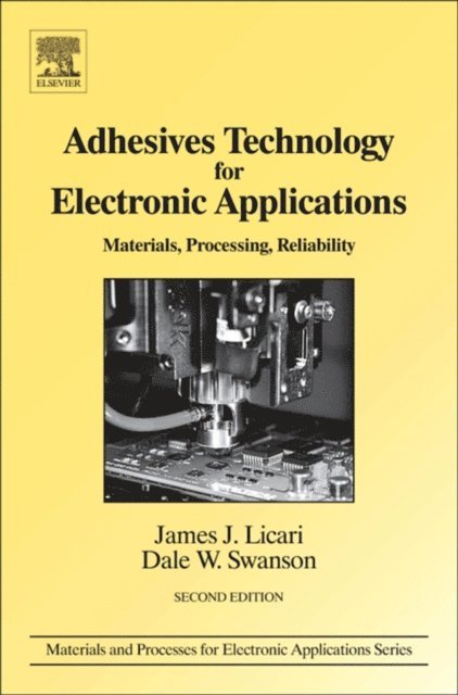 Dale W. Swanson, James J. Licari - Adhesives Technology for Electronic Applications, E-bok