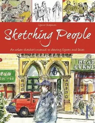 Lynne Chapman - Sketching People: An Urban Sketcher's Manual to Drawing Figures and Faces, Häftad. Tillgänglighet: Lägg i varukorg