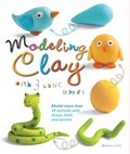 Modeling Clay with 3 Basic Shapes: Model More Than 40 Animals with Teardrops, Balls, and Worms