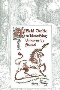 Craig Conley - A Field Guide To Identifying Unicorns By Sound: A Compact Handbook Of Mythic Proportions, Häftad