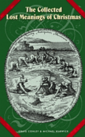 Michael Warwick, Craig Conley - The Collected Lost Meanings Of Christmas, Häftad