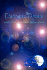 John Stone - Daring To Dream: A Guide To Lucid Dreaming, Astral Travel And Spiritual Growth, Häftad. Tillgänglighet: Lägg i varukorg