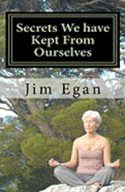 Jim Egan - Secrets We have Kept From Ourselves, Häftad. Tillgänglighet: Lägg i varukorg