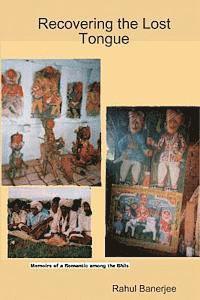 Recovering The Lost Tongue: Memoirs Of A Romantic Among The Bhils