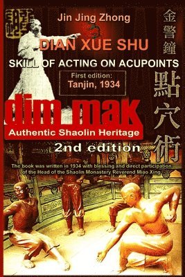 Andrew Timofeevich - Authentic Shaolin Heritage: Dian Xue Shu (Dim Mak) - Skill Of Acting On Acupoints: (2nd Edition), Häftad