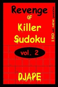Revenge Of Killer Sudoku 2: 150 Killer Sudoku Puzzles