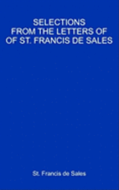 Francisco De Sales - Selections From The Letters Of St. Francis De Sales, Häftad. Tillgänglighet: Lägg i varukorg