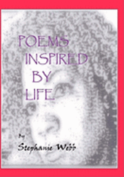 Stephanie Webb - Poems Inspired By Life, Häftad. Tillgänglighet: Lägg i varukorg