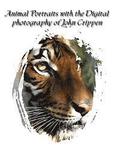 Animal Portraits With The Digital Photography Of John Crippen: Learning Photography With Animals