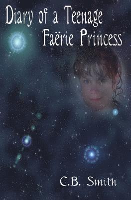 C. B. Smith - Diary Of A Teenage Faërie Princess, Häftad. Tillgänglighet: Lägg i varukorg