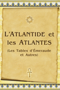 L'Atlantide Et Les Atlantes: Les Tables D'meraude Et Autres