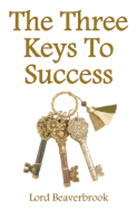 Lord Beaverbrook - The Three Keys to Success, Häftad. Tillgänglighet: Lägg i varukorg