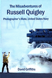 David Griffiths - The Misadventures Of Russell Quigley: Photographer's Mate, United States Navy, Häftad