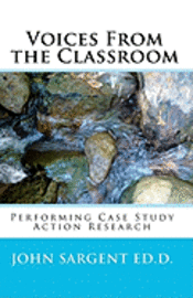 John Sargent - Voices From The Classroom: Performing Case Study Action Research, Häftad