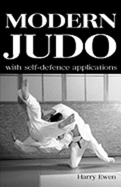 Harry Ewen - Modern Judo: With Self-Defence Applications, Häftad. Tillgänglighet: Lägg i varukorg