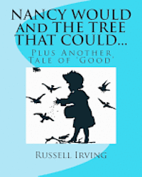 Russell Irving - Nancy Would And The Tree That Could...: Plus Another Tale Of 'Good', Häftad. Tillgänglighet: Lägg i varukorg