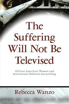Rebecca Wanzo - Suffering Will Not Be Televised, Inbunden. Tillgänglighet: Lägg i varukorg