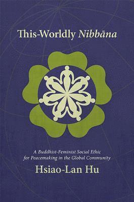 Hsiao-Lan Hu - This-Worldly Nibbāna, Inbunden. Tillgänglighet: Tillfälligt slut