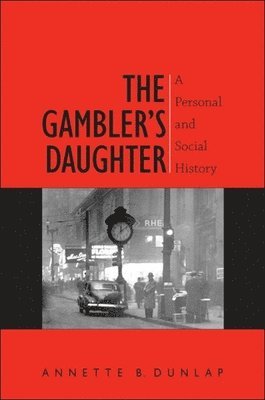 Annette B. Dunlap - Gambler's Daughter, Inbunden