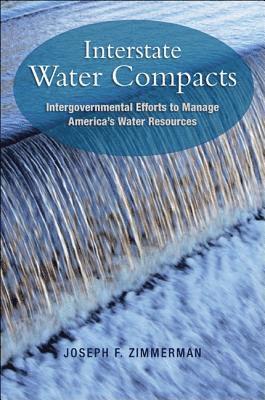 Joseph F. Zimmerman - Interstate Water Compacts, Inbunden