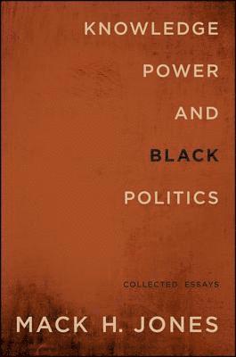 Mack H. Jones - Knowledge, Power, and Black Politics, Inbunden